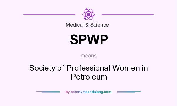 What does SPWP mean? It stands for Society of Professional Women in Petroleum