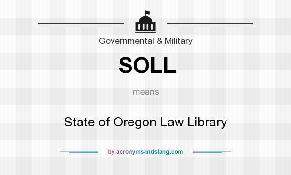 What does SOLL mean? It stands for State of Oregon Law Library