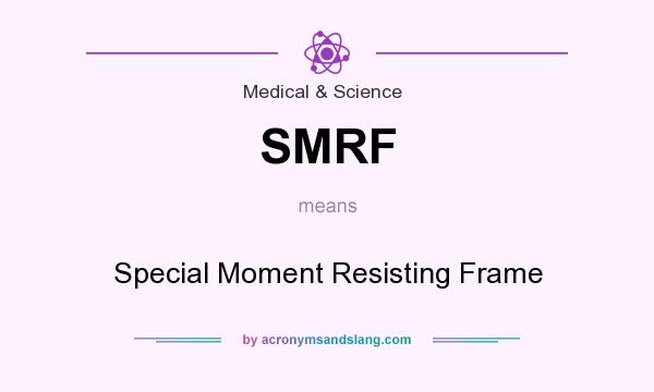 What does SMRF mean? It stands for Special Moment Resisting Frame