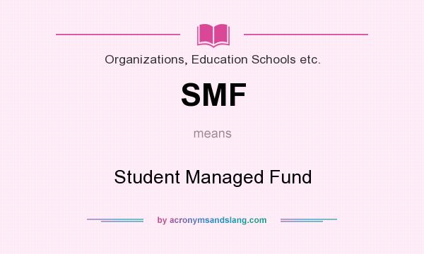 What does SMF mean? It stands for Student Managed Fund