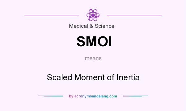 What does SMOI mean? It stands for Scaled Moment of Inertia