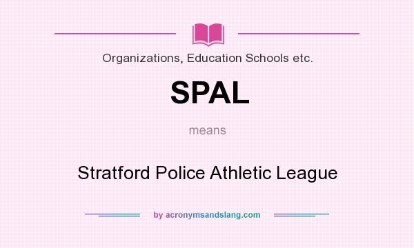 What does SPAL mean? It stands for Stratford Police Athletic League