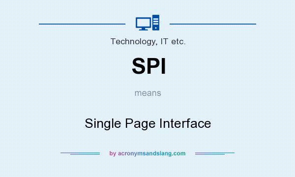 What does SPI mean? It stands for Single Page Interface