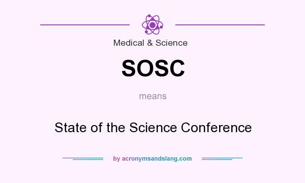 What does SOSC mean? It stands for State of the Science Conference