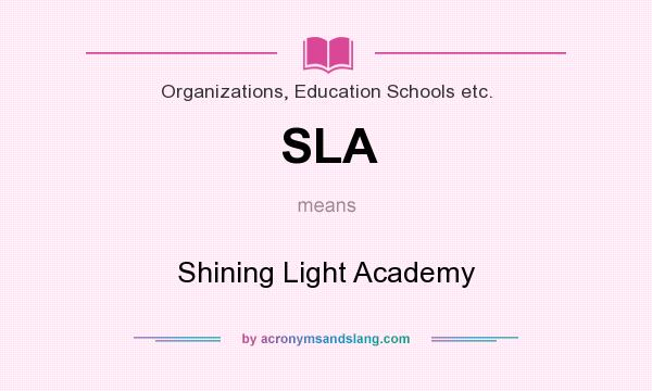 What does SLA mean? It stands for Shining Light Academy