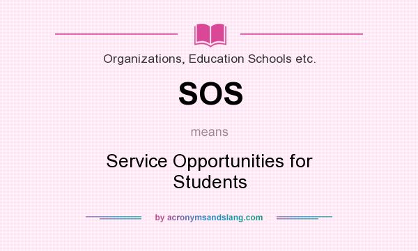 What does SOS mean? It stands for Service Opportunities for Students