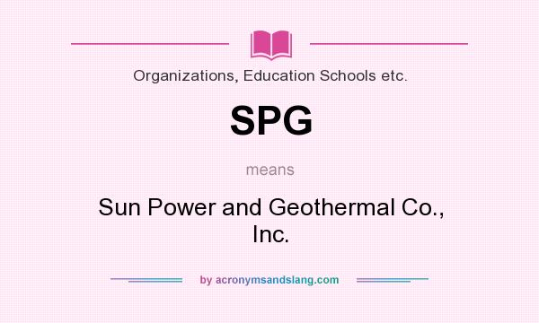 What does SPG mean? It stands for Sun Power and Geothermal Co., Inc.