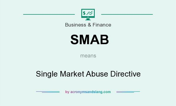 What does SMAB mean? It stands for Single Market Abuse Directive