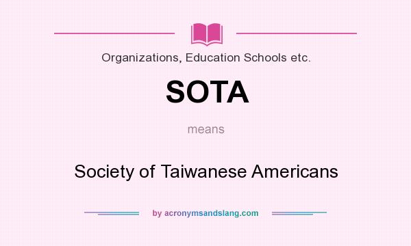 What does SOTA mean? It stands for Society of Taiwanese Americans
