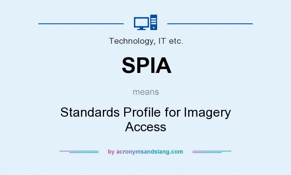 What does SPIA mean? It stands for Standards Profile for Imagery Access