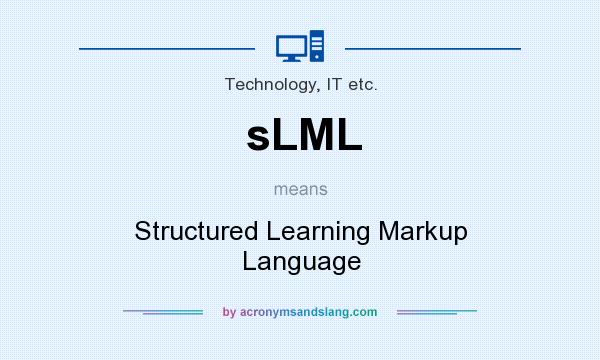 What does sLML mean? It stands for Structured Learning Markup Language