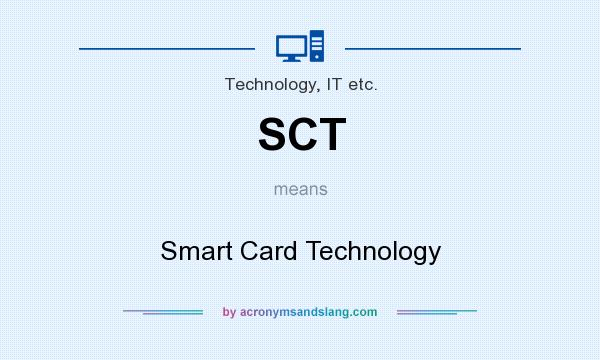 What does SCT mean? It stands for Smart Card Technology