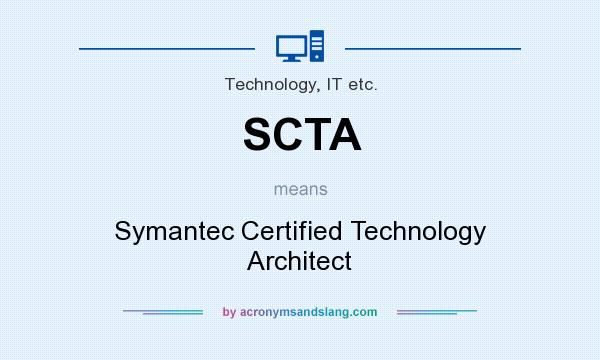 What does SCTA mean? It stands for Symantec Certified Technology Architect