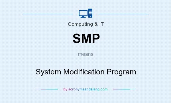 What does SMP mean? It stands for System Modification Program