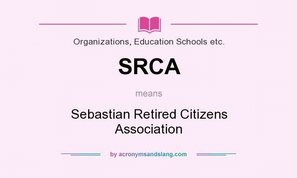What does SRCA mean? It stands for Sebastian Retired Citizens Association