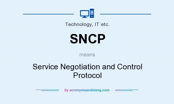 What does SNCP mean? It stands for Service Negotiation and Control Protocol