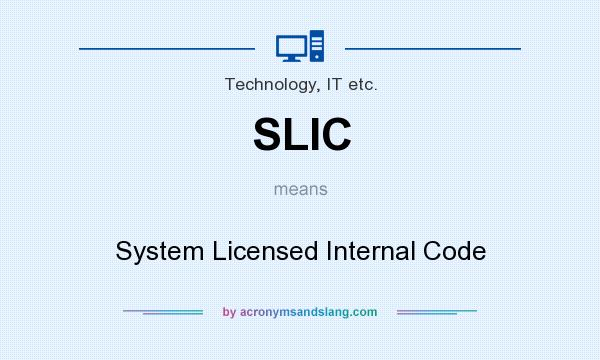 What does SLIC mean? It stands for System Licensed Internal Code