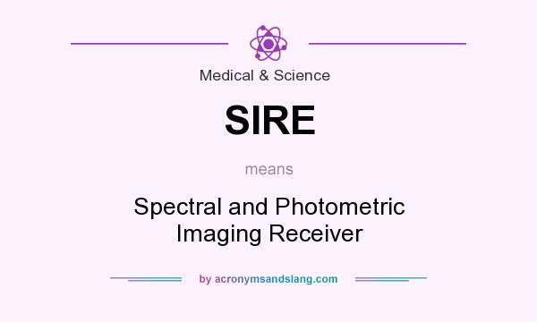 What does SIRE mean? It stands for Spectral and Photometric Imaging Receiver