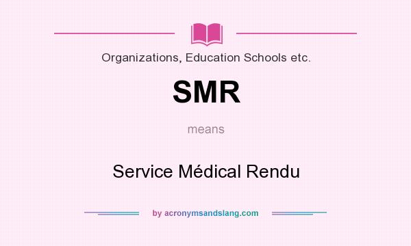 What does SMR mean? It stands for Service Médical Rendu