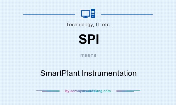 What does SPI mean? It stands for SmartPlant Instrumentation