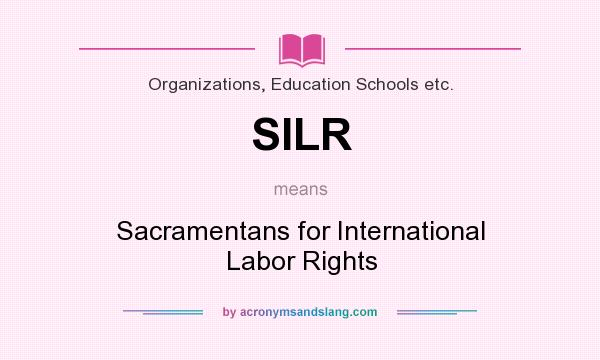 What does SILR mean? It stands for Sacramentans for International Labor Rights