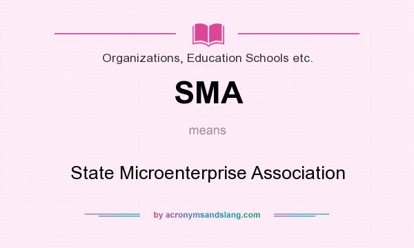 What does SMA mean? It stands for State Microenterprise Association