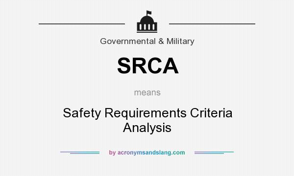What does SRCA mean? It stands for Safety Requirements Criteria Analysis