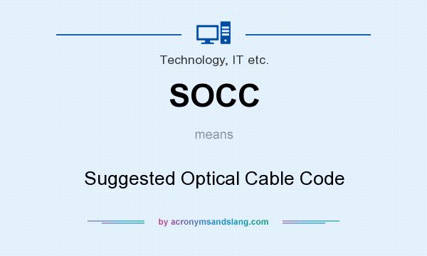What does SOCC mean? It stands for Suggested Optical Cable Code