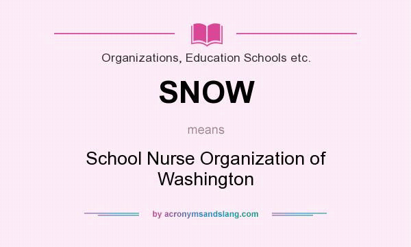 What does SNOW mean? It stands for School Nurse Organization of Washington
