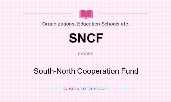 What does SNCF mean? It stands for South-North Cooperation Fund