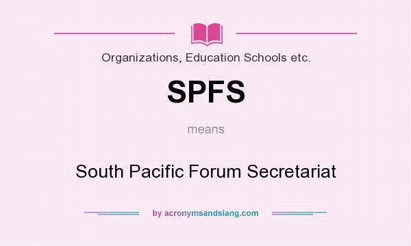 What does SPFS mean? It stands for South Pacific Forum Secretariat