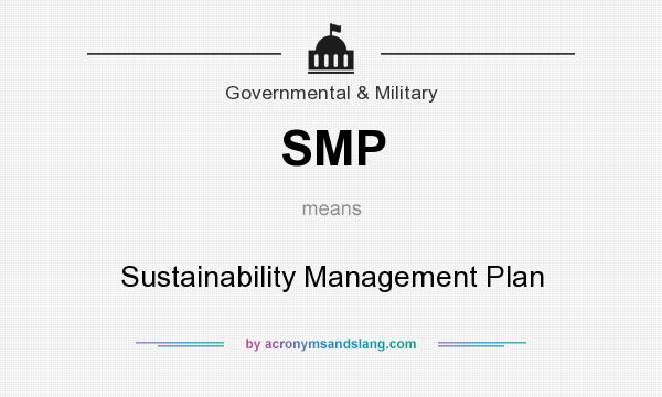 What does SMP mean? It stands for Sustainability Management Plan