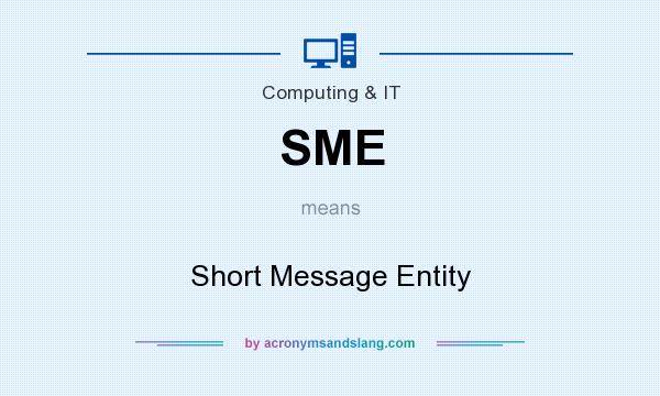 What does SME mean? It stands for Short Message Entity