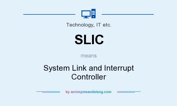 What does SLIC mean? It stands for System Link and Interrupt Controller