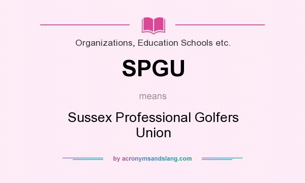 What does SPGU mean? It stands for Sussex Professional Golfers Union