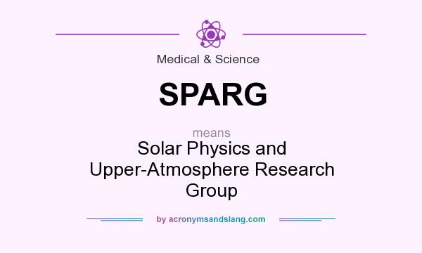 What does SPARG mean? It stands for Solar Physics and Upper-Atmosphere Research Group