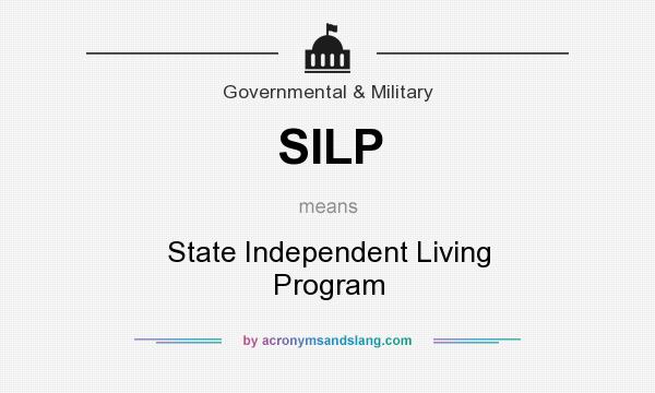 What does SILP mean? It stands for State Independent Living Program
