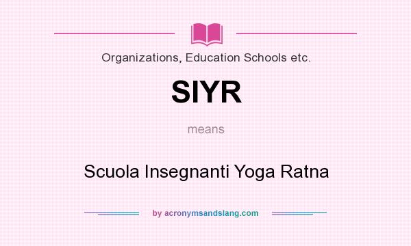 What does SIYR mean? It stands for Scuola Insegnanti Yoga Ratna