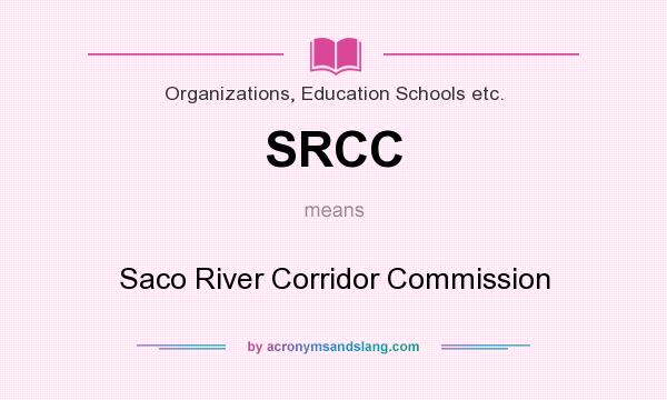 What does SRCC mean? It stands for Saco River Corridor Commission
