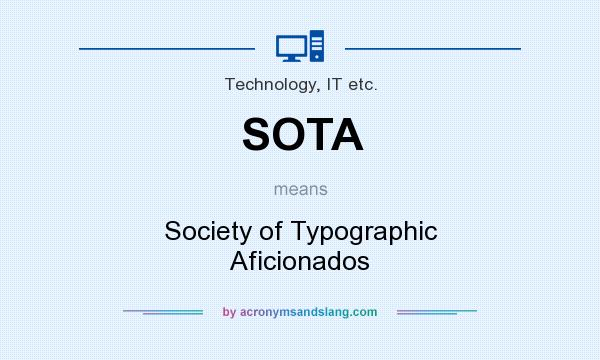 What does SOTA mean? It stands for Society of Typographic Aficionados