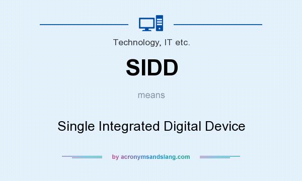 What does SIDD mean? It stands for Single Integrated Digital Device