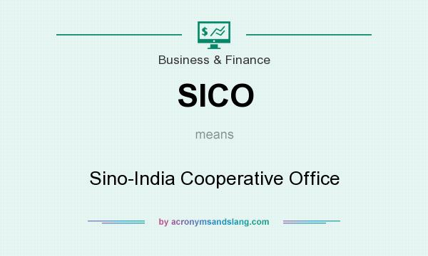 What does SICO mean? It stands for Sino-India Cooperative Office