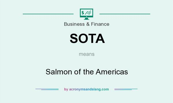 What does SOTA mean? It stands for Salmon of the Americas