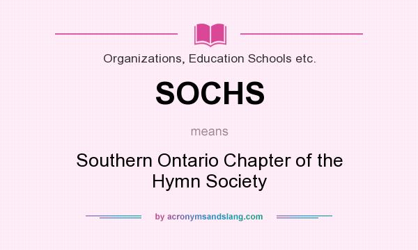 What does SOCHS mean? It stands for Southern Ontario Chapter of the Hymn Society