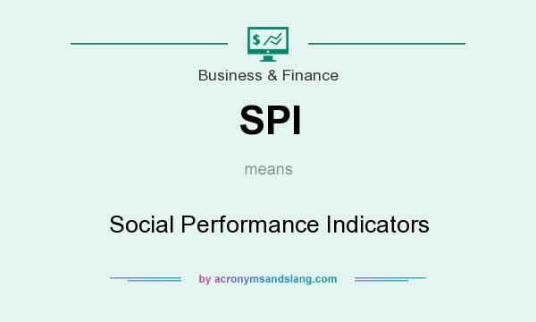 What does SPI mean? It stands for Social Performance Indicators