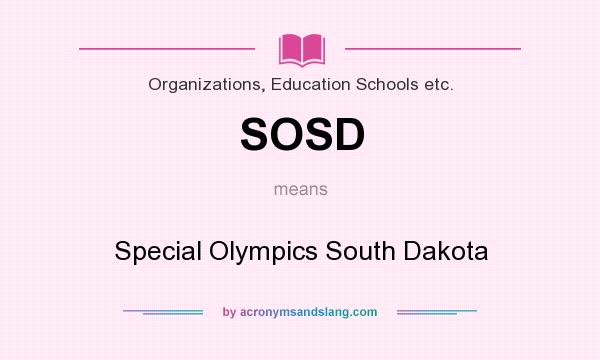 What does SOSD mean? It stands for Special Olympics South Dakota