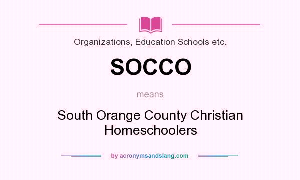 What does SOCCO mean? It stands for South Orange County Christian Homeschoolers