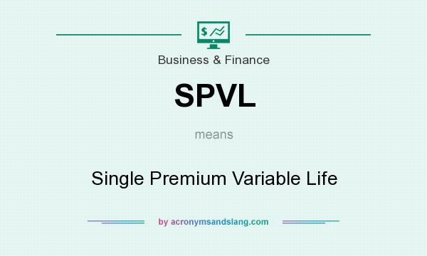 What does SPVL mean? It stands for Single Premium Variable Life