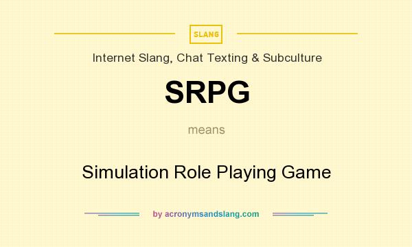 What does SRPG mean? It stands for Simulation Role Playing Game