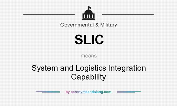 What does SLIC mean? It stands for System and Logistics Integration Capability
